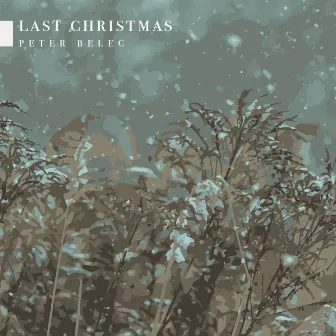 Last Christmas by Peter Belec