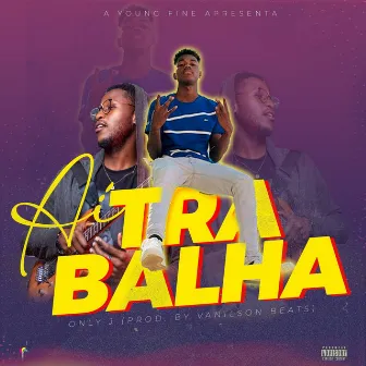 Ay Trabalha by YOUNG FINE