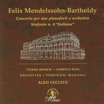 Felix Mendelssohn-Bartholdy: Concerto per due pianoforti e Orchestra & Sinfonia No. 4 