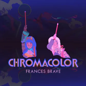 Chromacolor by Frances Brave