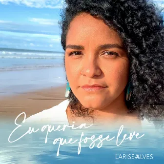 Eu Queria Que Fosse Leve by Larissa Alves