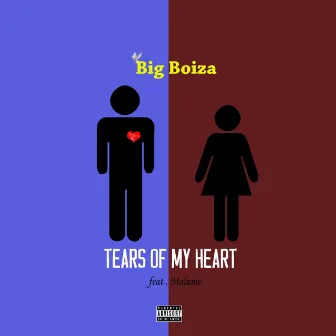 Tears Of My Heart by Big Boiza