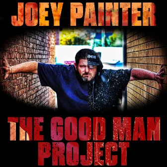 THE GOOD MAN PROJECT by Joey Painter