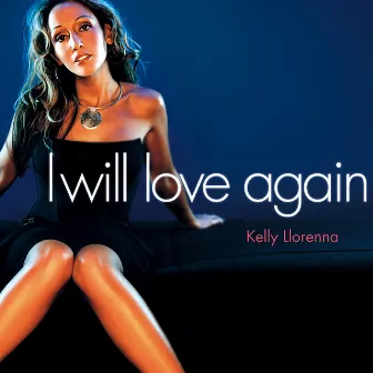 I Will Love Again by Kelly Llorenna