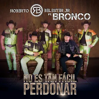 No Es Tan Fácil Perdonar by Roberto Belester Jr