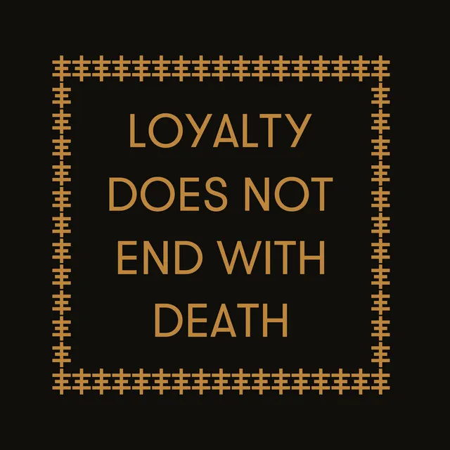 Loyalty Does Not End with Death