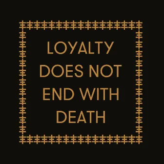 Loyalty Does Not End with Death by Genesis P-Orridge