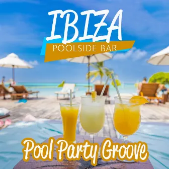 IBIZA Poolside Bar - Pool Party Groove, Summer Lounge Chillout Music Experience, Holiday 2023 by Dj Party EDM