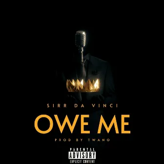 Owe Me by Sirr Da Vinci