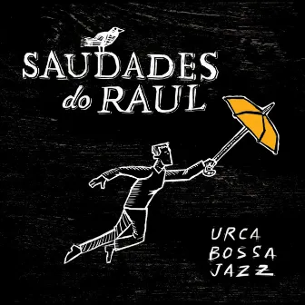 Saudades do Raul by Urca Bossa Jazz