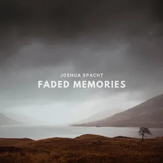 Faded Memories by Joshua Spacht