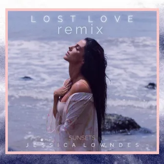 Lost Love (Sunsets Remix) by Sunsets