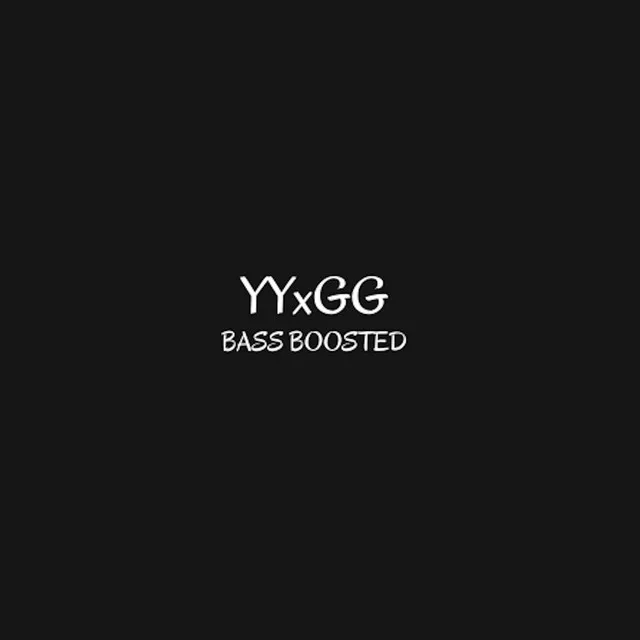 Yyxgg (Bass Boosted Version [2023 Remasterizada])