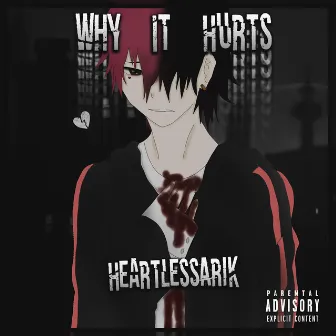 Why It Hurts by HeartlessArik