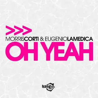 Oh Yeah by Corti & LaMedica