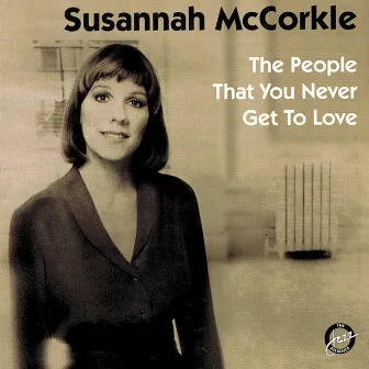 The People That You Never Get To Love by Susannah McCorkle