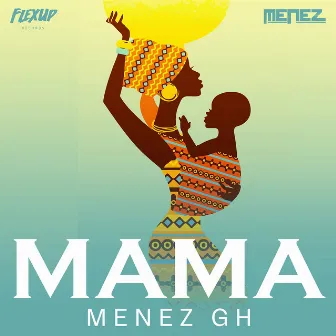 Mama by Menez GH