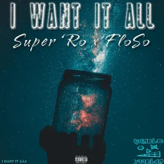 I Want It All by Super 'Ro