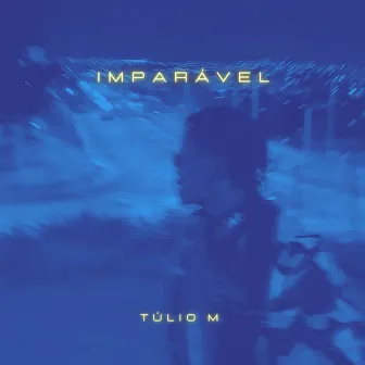 Imparável by Túlio M