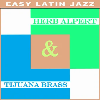 Herb Alpert & Tijuana Brass - Easy Latin Jazz by Herb Alpert & The Tijuana Brass