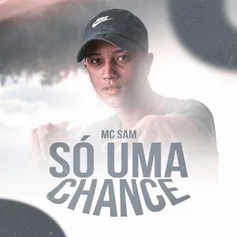 Só uma Chance by MC Sam