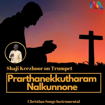 Prarthanekkutharam Nalkunnone - Single by Shaji Keezhoor