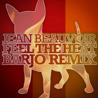 Feel the Heat (Barjo Remix) by Jean Beauvoir