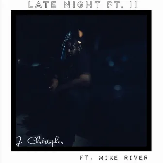 Late Night, Pt. II by J. Christopher