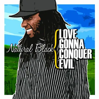 Love Gonna Conquer Evil by Natural Black