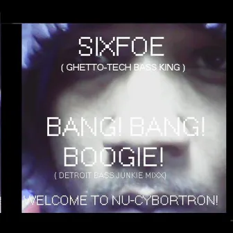 Bang! Bang! Boogie! by Sixfoe