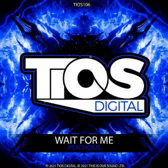 Wait For Me by Psychosis