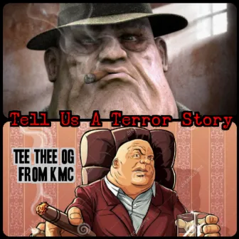 Tell Us a Terror Story by Tee Thee OG from KMC