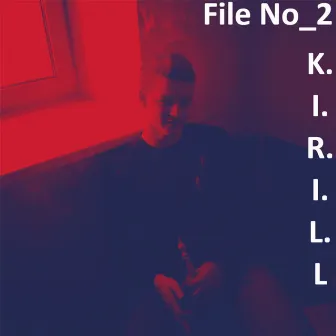 File No_2 K.i.r.i.l.l by Ivan Tsukat