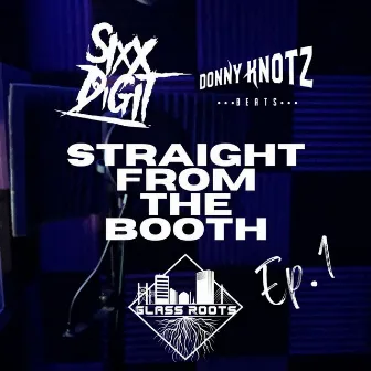 Straight From The Booth Ep. 1 by Sixx Digit