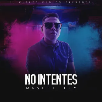 No Intentes by Manuel Jey