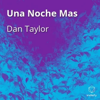 Una Noche Mas by Dan Taylor