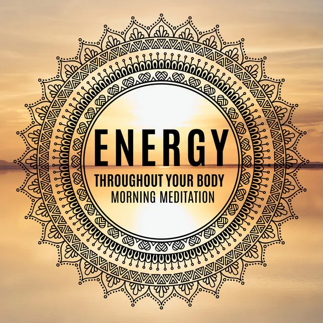 Energy Throughout Your Body - Morning Meditation Music for Yoga, Massage, Spa, Balance, Inner Bliss