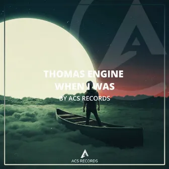 When I was by Thomas Engine