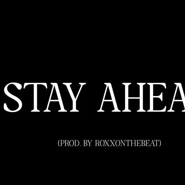 STAY AHEAD