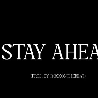 STAY AHEAD by LilGotSole