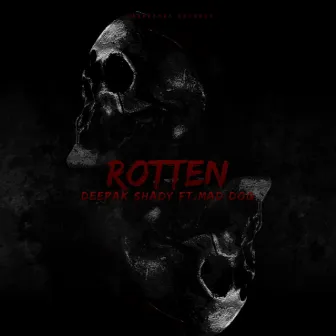 Rotten by Deepak Shady