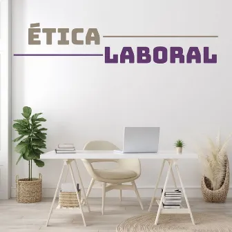 Ética Laboral: Música para una Perfecta Ambientación donde Trabajar en Concentración Total by Unknown Artist