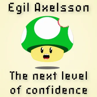 The next level of confidence by Egil Axelsson