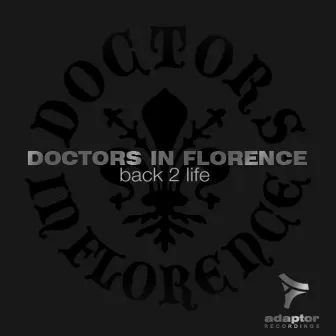 Back 2 Life by Doctors In Florence