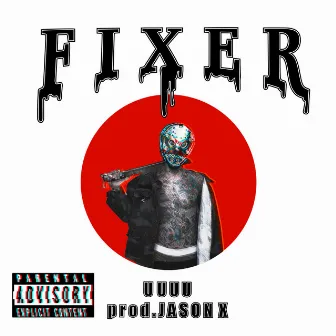 FIXER by JASON X