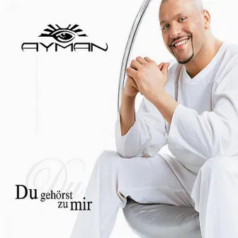 Du gehörst zu mir by Ayman