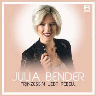 Prinzessin liebt Rebell by Julia Bender