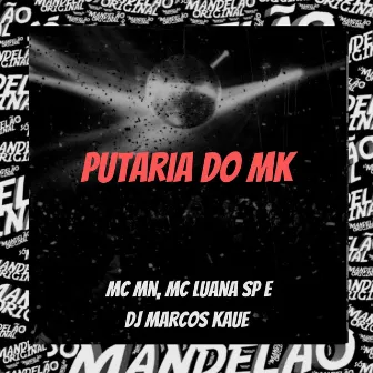 Putaria do Mk by DJ Marcos Kauê