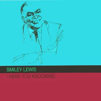 I Hear You Knocking by Smiley Lewis