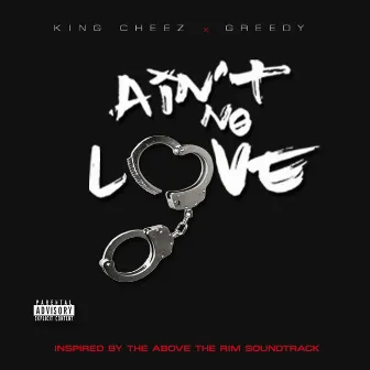 Ain't no love 2 by King Cheez